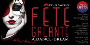 Lyric Opera of Orange County To Present Ethel Smyth's FETE GALANTE On 100th Anniversary Photo