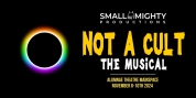 Small but Mighty Productions to Present NOT A CULT THE MUSICAL in November Photo