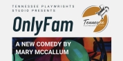 Tennessee Playwrights Studio Presents ONLYFAM - The Hilarious New Comedy By Mary McCallum Photo