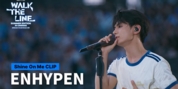 Video: ENHYPEN Shares 'Shine On Me' Performance Clip From Concert Film