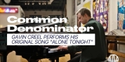 Gavin Creel Sings 'Alone Tonight' in the COMMON DENOMINATOR Pilot Video