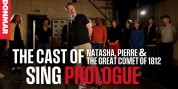 Cast of NATASHA, PIERRE & THE GREAT COMET OF 1812 Sing 'Prologue' Video