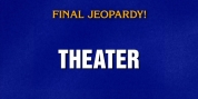 Can You Solve This Theater-Themed Final JEOPARDY! Question?