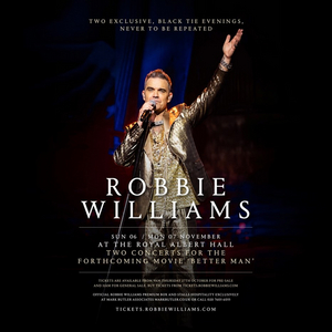 Robbie Williams Will Perform Two Concerts The Royal Albert Hall For The Forthcoming Movie BETTER MAN Image