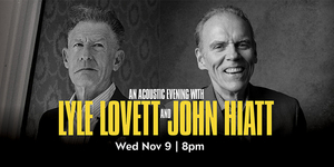 The Soraya Presents An Acoustic Evening with Lyle Lovett and John Hiatt, November 9 