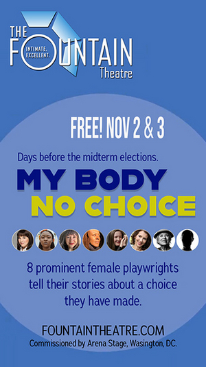 Fountain Theatre Gives Women A Voice With Free Readings of MY BODY, NO CHOICE 