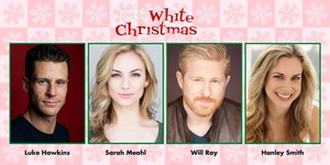 Luke Hawkins, Sarah Meahl, Will Ray, and Hanley Smith Will Lead Fulton Theatre's WHITE CHRISTMAS 