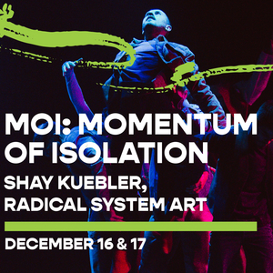 Brian Webb Dance Company Presents Radical System Art in MOI: Momentum of Isolation 