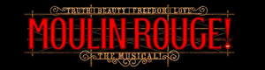 MOULIN ROUGE! THE MUSICAL Announced At Broadway Dallas; Tickets On Sale November 4 