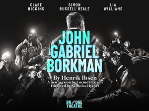 Save up to 72% on JOHN GABRIEL BORKMAN at the Bridge Theatre 