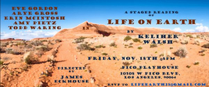 Staged Reading of LIFE ON EARTH by Keliher Walsh to Take Place at Pico Playhouse This Month 