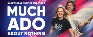 MUCH ADO ABOUT NOTHING Takes The Stage Under The Stars This Summer Image