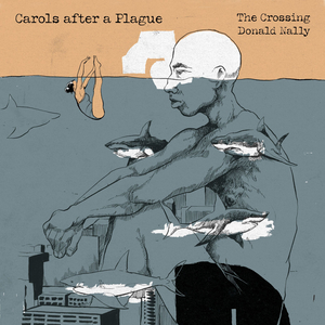 The Crossing Releases CAROLS AFTER A PLAGUE On New Focus Recordings December 9 