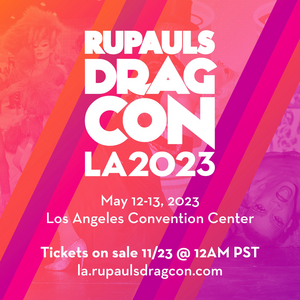 World Of Wonder Announces The Return Of RuPaul's DRAGCON LA May 12-13, 2023 