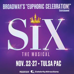 SIX Begins Performances in Tulsa This Week Image