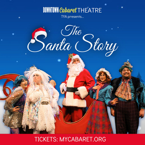 THE SANTA STORY Musical to Open at Downtown Cabaret Theatre This Weekend 