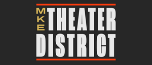 Downtown Organizations Unite To Launch Milwaukee Theater District Image