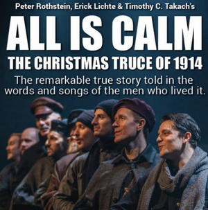 Boise Contemporary Theater and Opera Idaho Present ALL IS CALM: THE CHRISTMAS TRUCE of 1914 