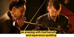 Fred Hersch And Esperanza Spalding Celebrate New Album At NJPAC, January 29 Image