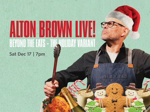 ALTON BROWN LIVE: BEYOND THE EATS—THE HOLIDAY VARIANT Comes To The Soraya, December 17 