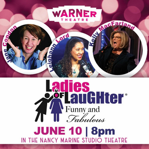 The Warner Theatre Presents LADIES OF LAUGHTER, June 10 
