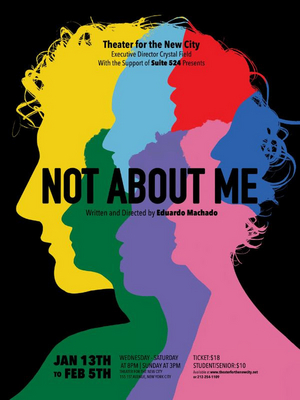 World Premiere of Eduardo Machado's NOT ABOUT ME to be Presented at Theater for the New City  Image