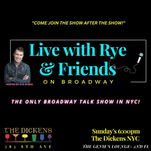 LIVE WITH RYE & FRIENDS ON BROADWAY Finds New Home at The Dickens in Hell's Kitchen  Image