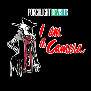 Cast and Creative Team Announced for for 'Porchlight Revisits' I AM A CAMERA 