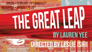 Perseverance Theatre Presents THE GREAT LEAP Beginning in February 
