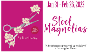 STEEL MAGNOLIAS Comes to Act II Playhouse This Month Image