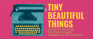 TINY BEAUTIFUL THINGS Comes to Boise Contemporary Theatre in March 