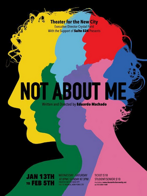 World Premiere of NOT ABOUT ME Begins Performances Tomorrow at Theater for the New City 