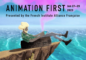 The French Institute Alliance Française Presents the Sixth Annual ANIMATION FIRST Festival Runs January 27- January 29 