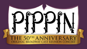 Original Broadway Cast of PIPPIN To Reunite For 50th Anniversary Concert At 54 Below 