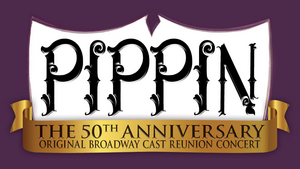 Original Broadway Cast of PIPPIN To Reunite For 50th Anniversary Concert At 54 Below Image