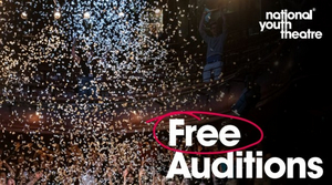 National Youth Theatre to Hold Free Auditions Across the Country this Summer 