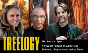 TREELOGY: A Musical Portrait of California's Redwood, Sequoia and Joshua Trees Receives its World Premiere 