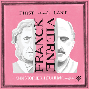 Organist Christopher Houlihan to Release New Album 'FIRST AND LAST' on Azica 