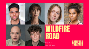 Sheffield Theatres Announces Cast For Eve Leigh's New Play WILDFIRE ROAD 