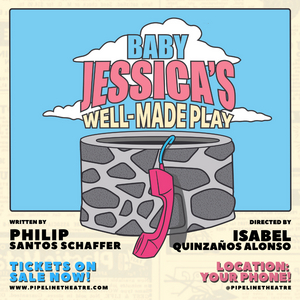 BABY JESSICA'S WELL-MADE PLAY to Open at Pipeline Theatre Company in February Image