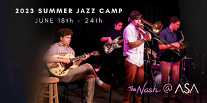 The Nash To Host Summer Jazz Camp At Arizona School For The Arts, June 18 - 24 