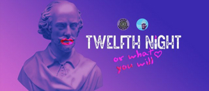 TWELFTH NIGHT: OR WHAT YOU WILL Comes to WorldPride in March 