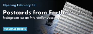 Intrepid Museum and Cornell Engineering Present POSTCARDS FROM EARTH: Holograms On An Interstellar Journey  Image