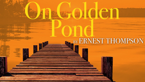 ON GOLDEN POND Comes to Florida Repertory Theatre Next Month 