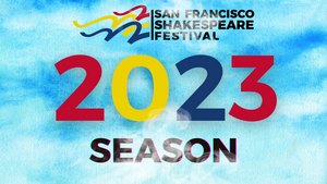 San Francisco Shakespeare Festival Announces Play and Director For Summer 2023 Season 