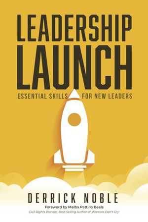 Dr. Derrick Noble Releases New Book LEADERSHIP LAUNCH 