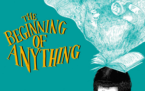 THE BEGINNING OF ANYTHING Comes to Esplanade in March Image