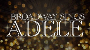 Lena Hall, Brittney Johnson, Eleri Ward Set For BROADWAY SINGS ADELE at Sony Hall Image