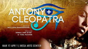 ANTONY & CLEAOPATRA Announced At Mesa Arts Center, March 17-April 1 
