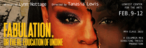 Columbia School Of The Arts Presents FABULATION, OR THE RE-EDUCATION OF UNDINE Image